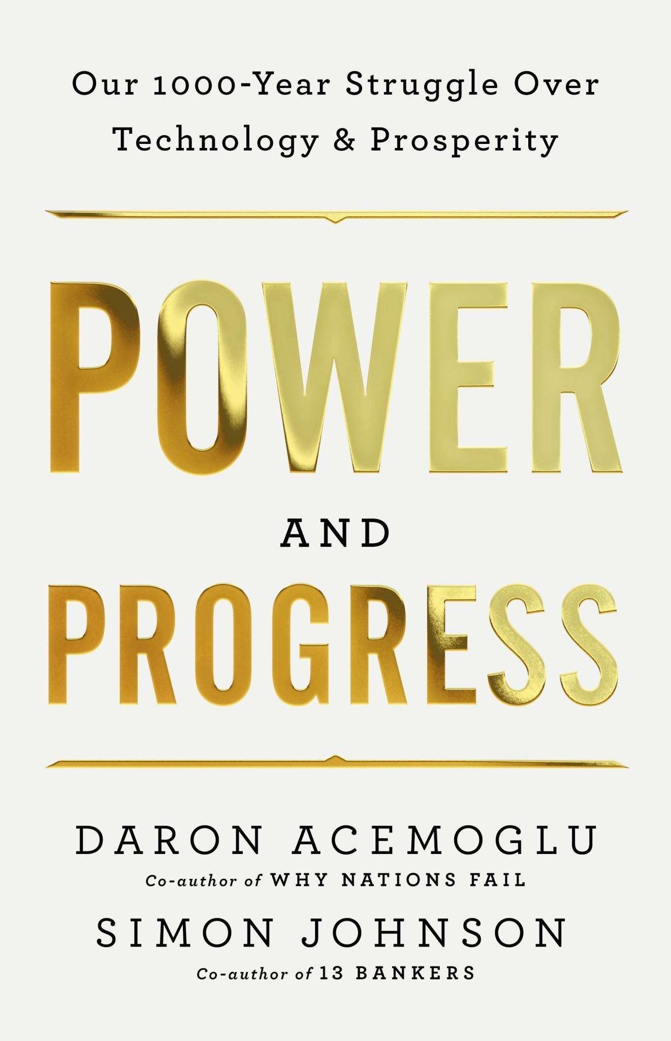 Power and Progress: our thousand-year struggle over technology and prosperity.