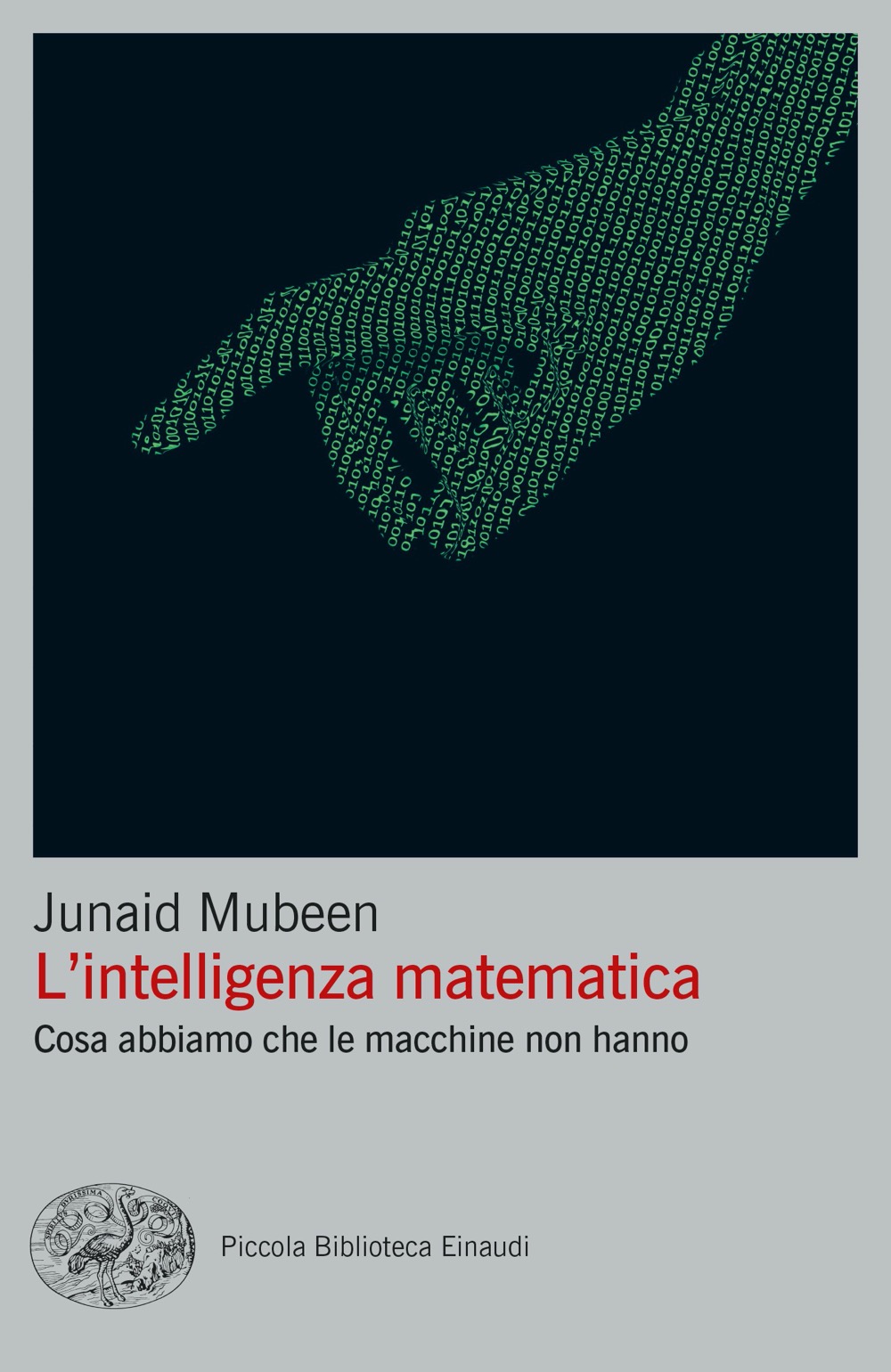 La copertina del libro. Una immagine su sfondo nero, con degli 0 e degli 1 verdi che compongono la figura di una mano nell'atto di raccogliere qualcosa