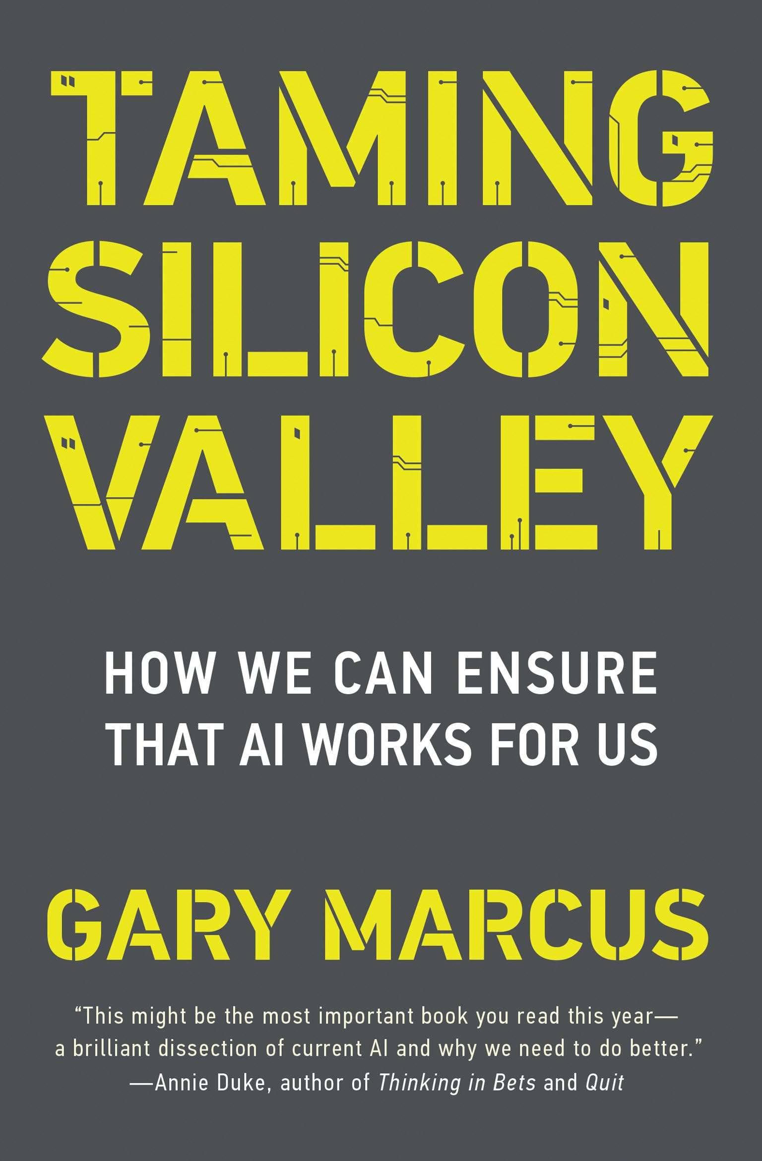 Copertina del libro con sfondo grigio scuro uniforme. Il titolo “Taming Silicon Valley” è scritto in giallo, con alcune lettere arricchite da sottili linee e dettagli che ricordano circuiti elettronici, richiamando il tema tecnologico. Il sottotitolo “How we can ensure that AI works for us” è in bianco, posizionato sotto il titolo, e l’autore, “Gary Marcus”, è scritto in giallo nella parte inferiore.